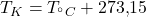 T_K = T_{^\circ C} + 273{,}15