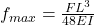 f_{max} = \frac{FL^3}{48EI}