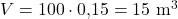 V = 100 \cdot 0{,}15 = 15\ \mathrm{m^3}