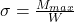 \sigma = \frac{M_{max}}{W}