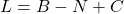 \displaystyle L = B - N + C