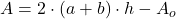 A = 2 \cdot (a + b) \cdot h - A_o