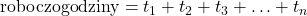 \text{roboczogodziny} = t_1 + t_2 + t_3 + \ldots + t_n