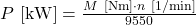 P\ [\mathrm{kW}] = \frac{M\ [\mathrm{Nm}] \cdot n\ [\mathrm{1/min}]}{9550}