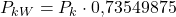 P_{kW} = P_k \cdot 0{,}73549875