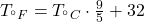 T_{^\circ F} = T_{^\circ C} \cdot \frac{9}{5} + 32