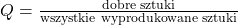 Q = \frac{\text{dobre sztuki}}{\text{wszystkie wyprodukowane sztuki}}