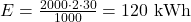E = \frac{2000 \cdot 2 \cdot 30}{1000}=120\ \mathrm{kWh}