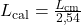 L_{\mathrm{cal}} = \frac{L_{\mathrm{cm}}}{2{,}54}