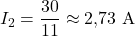 \displaystyle I_2=\frac{30}{11}\approx2{,}73\ \mathrm{A}