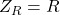 Z_R=R
