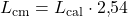 L_{\mathrm{cm}} = L_{\mathrm{cal}} \cdot 2{,}54