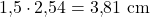 1{,}5 \cdot 2{,}54 = 3{,}81\ \mathrm{cm}