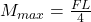 M_{max} = \frac{FL}{4}