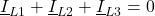 \displaystyle \underline{I}_{L1}+\underline{I}_{L2}+\underline{I}_{L3}=0