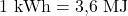 1\ \mathrm{kWh} = 3{,}6\ \mathrm{MJ}