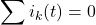 \displaystyle \sum i_k(t)=0