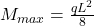M_{max} = \frac{qL^2}{8}