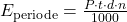 E_{\mathrm{periode}} = \frac{P \cdot t \cdot d \cdot n}{1000}