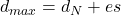 d_{max} = d_N + es