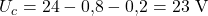 \displaystyle U_c = 24 - 0{,}8 - 0{,}2 = 23\ \mathrm{V}