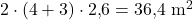 2 \cdot (4+3) \cdot 2{,}6 = 36{,}4\ \mathrm{m^2}