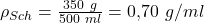 \rho_{Sch} = \frac{350\ g}{500\ ml} = 0{,}70\ g/ml