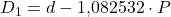 D_1 = d - 1{,}082532 \cdot P