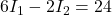 \displaystyle 6I_1-2I_2=24