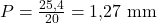 P = \frac{25{,}4}{20} = 1{,}27\ \mathrm{mm}