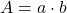 A = a \cdot b