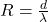 R = \frac{d}{\lambda}